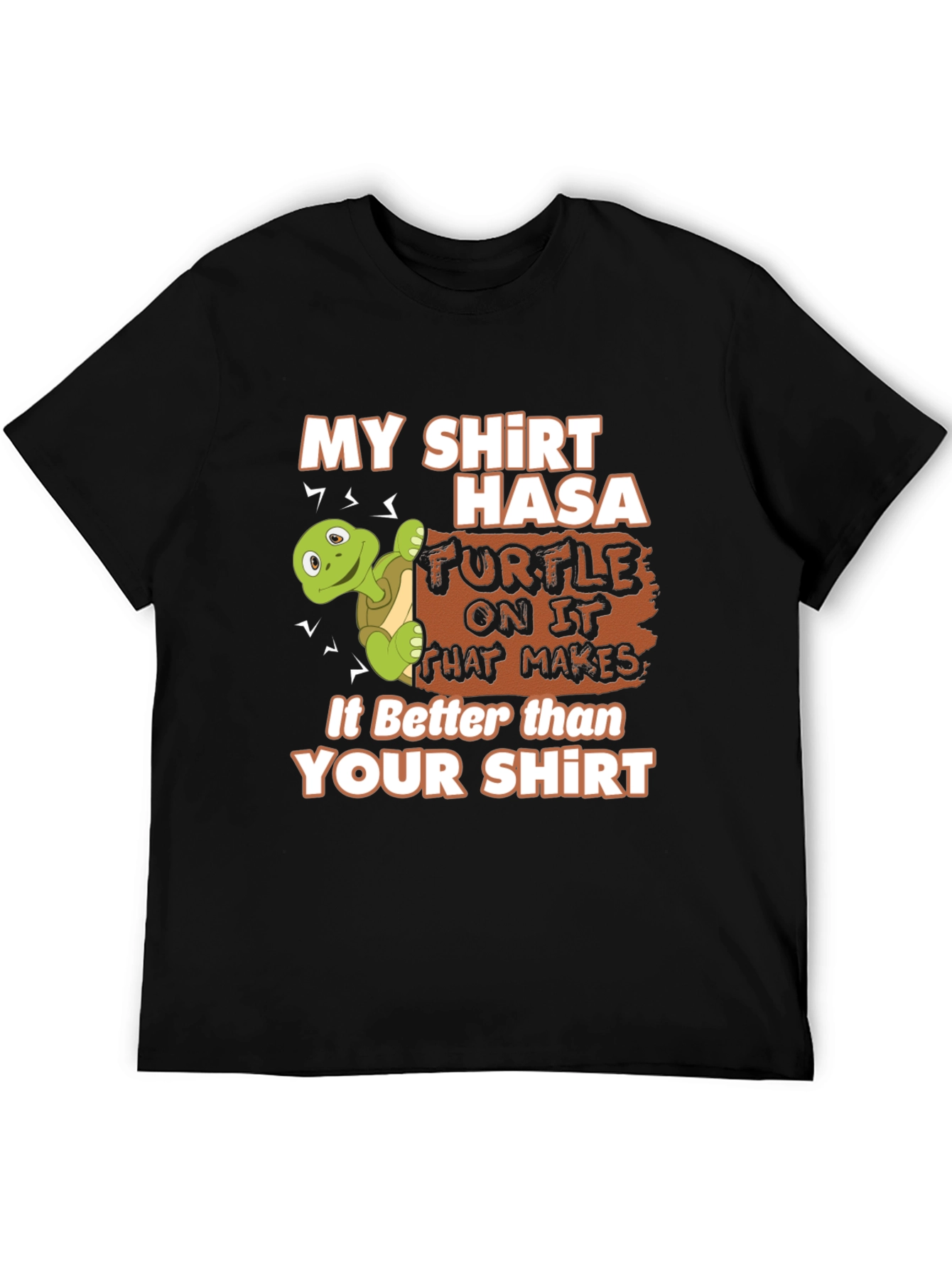 Funny Turtle Graphic Tee - My Shirt is Better