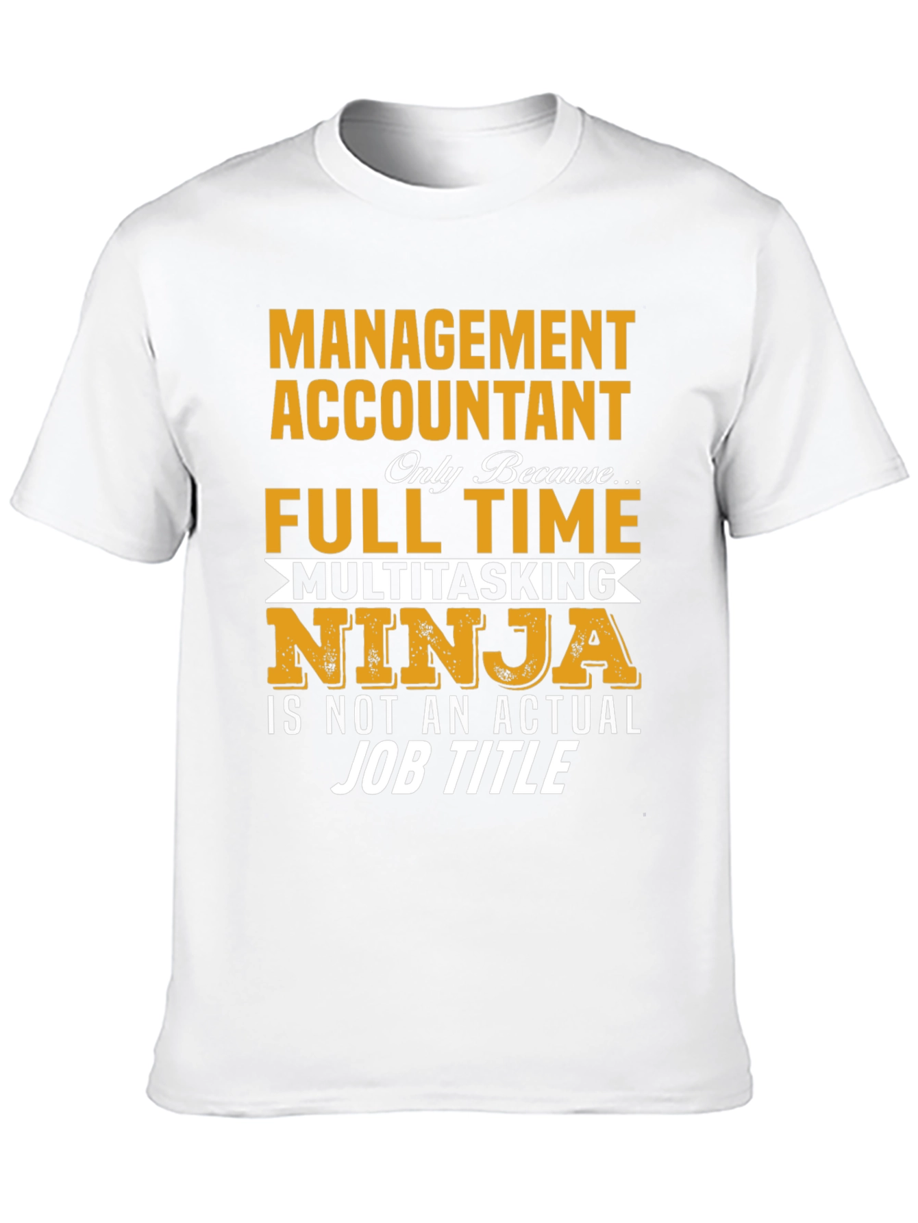 Management Accountant T-Shirt - Full Time Ninja