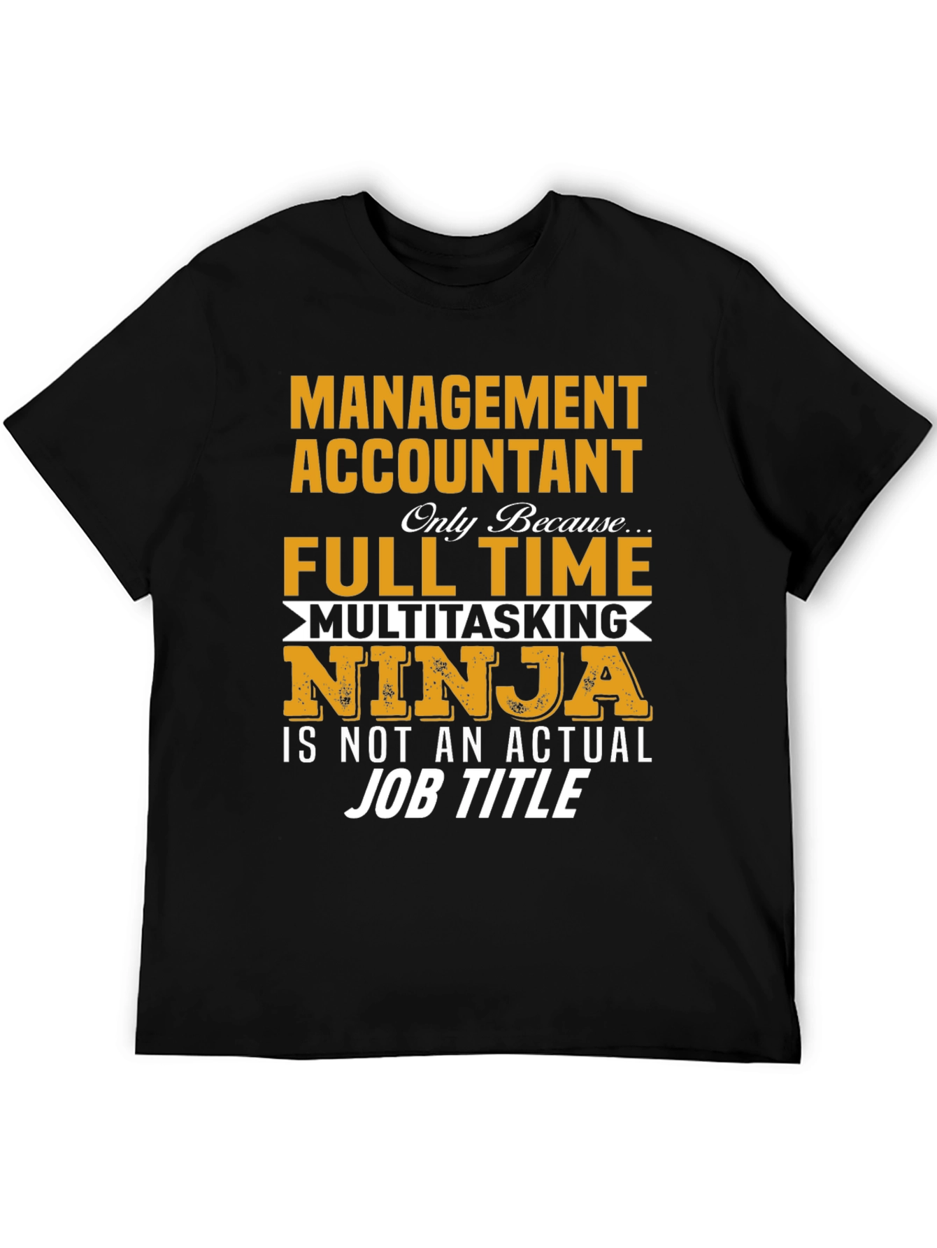 Management Accountant T-Shirt - Full Time Ninja