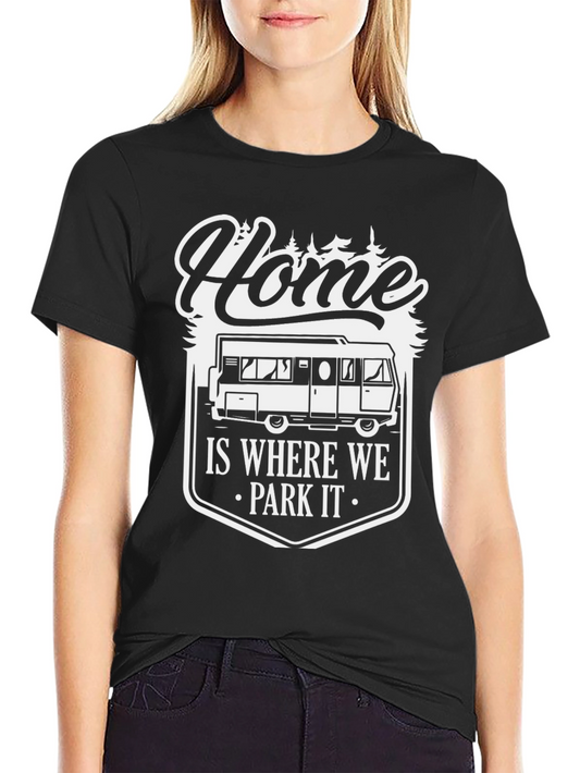 Home is Where We Park It RV Camping T-Shirt