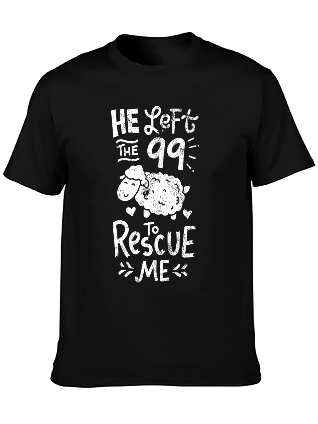 He Left the 99 to Rescue Me T-Shirt