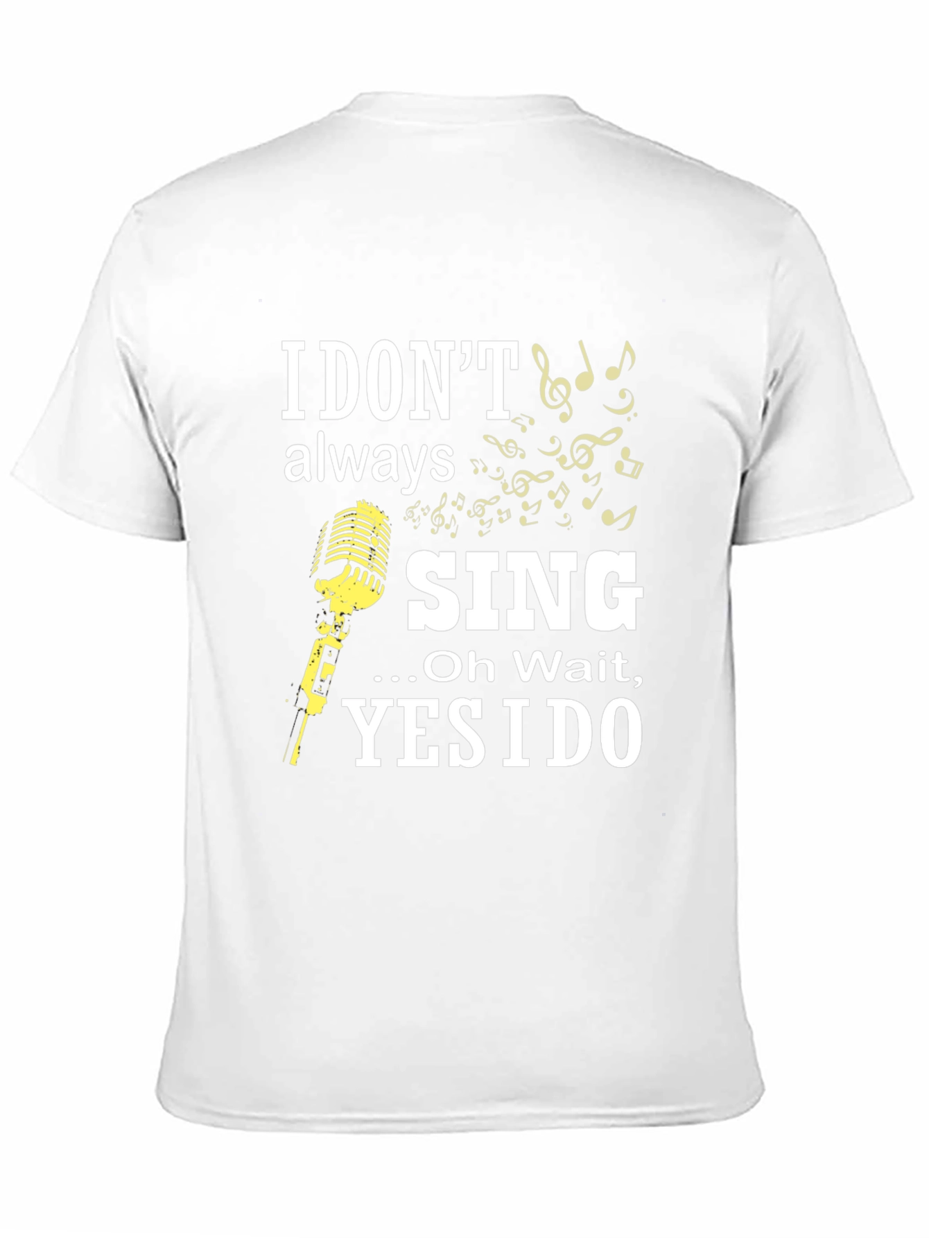 I Dont Always Sing Funny Music T-Shirt