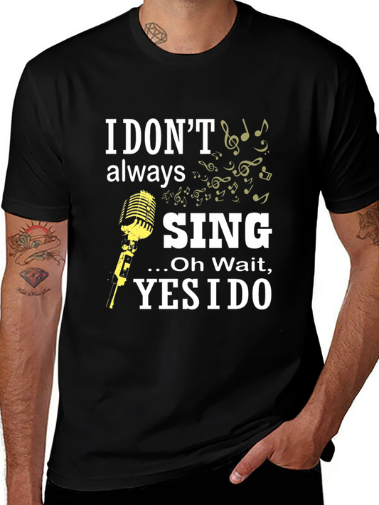 I Dont Always Sing Funny Music T-Shirt