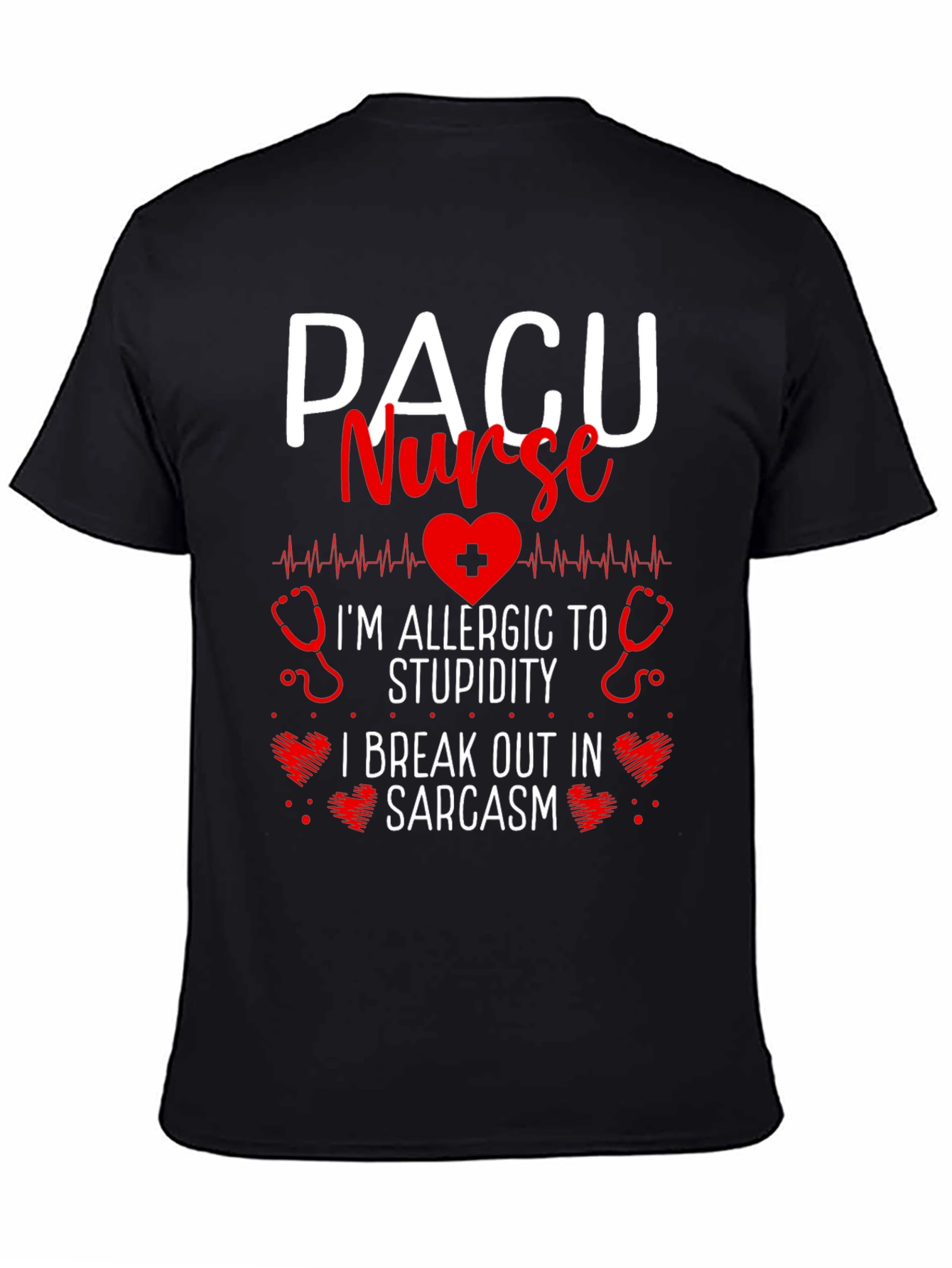 PACU Nurse Allergic to Stupidity Sarcasm T-Shirt