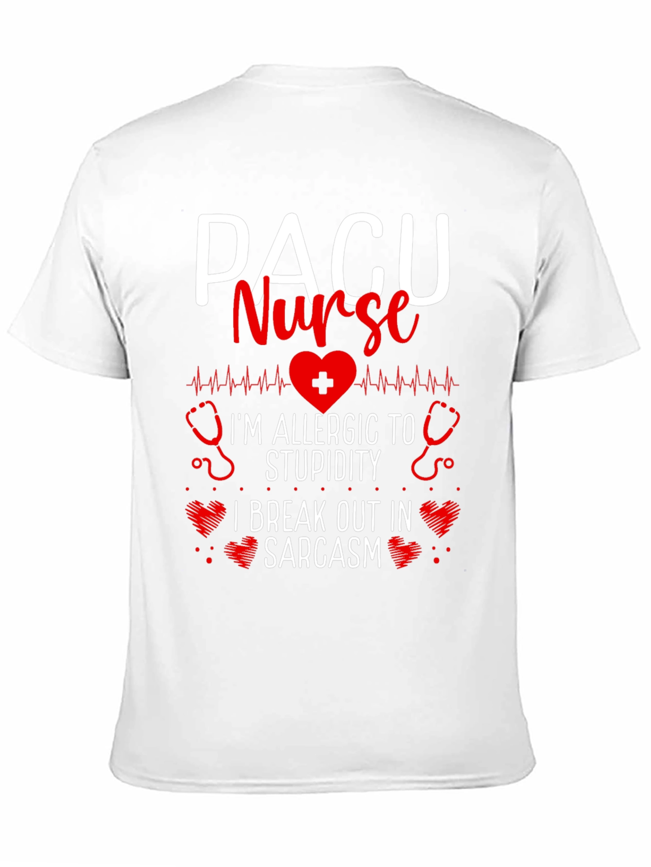 PACU Nurse Allergic to Stupidity Sarcasm T-Shirt