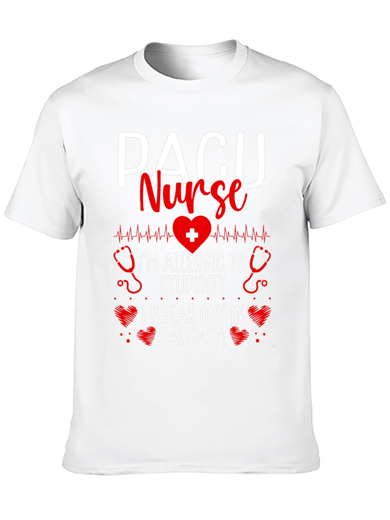 PACU Nurse Allergic to Stupidity Sarcasm T-Shirt