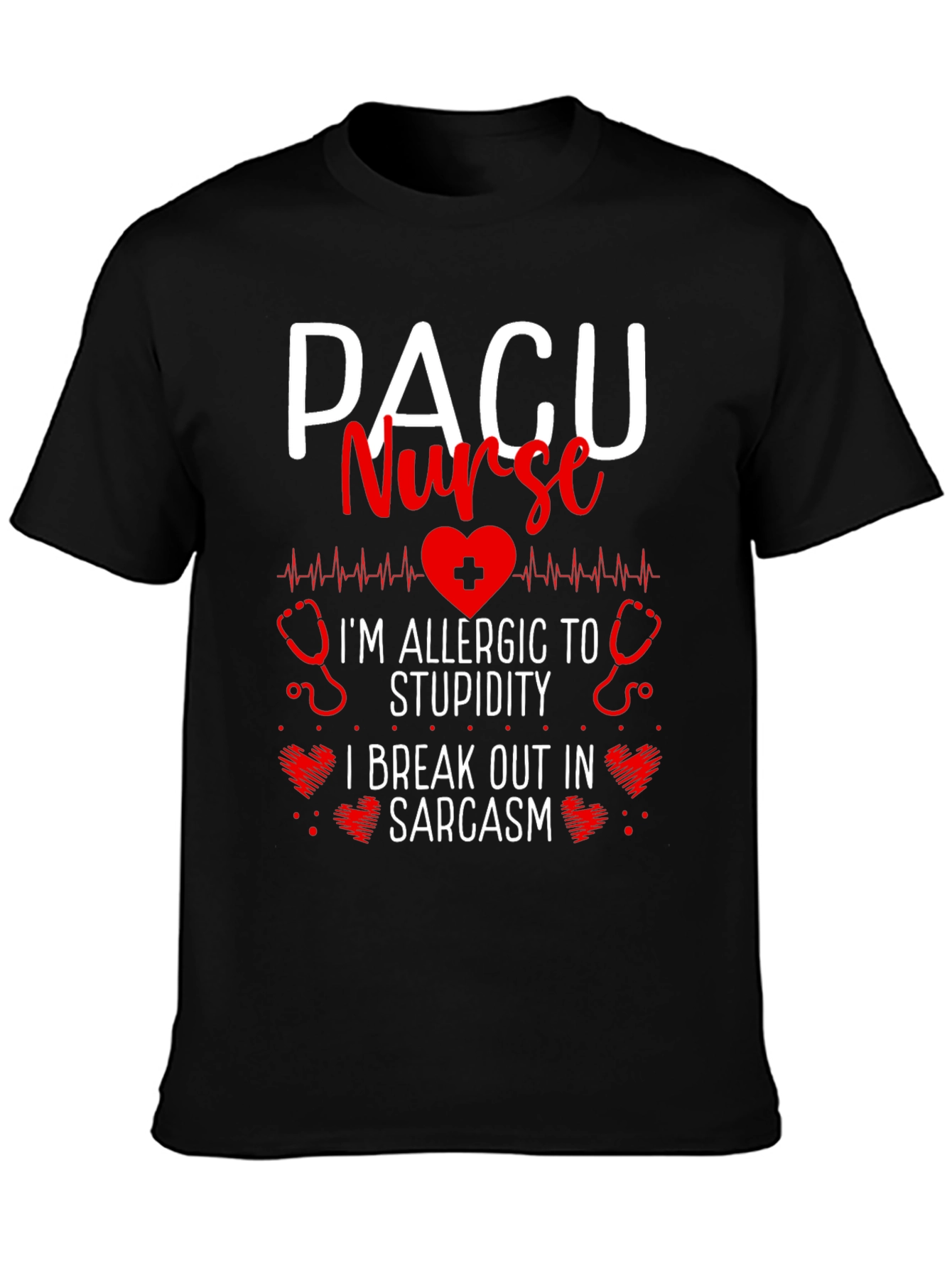PACU Nurse Allergic to Stupidity Sarcasm T-Shirt