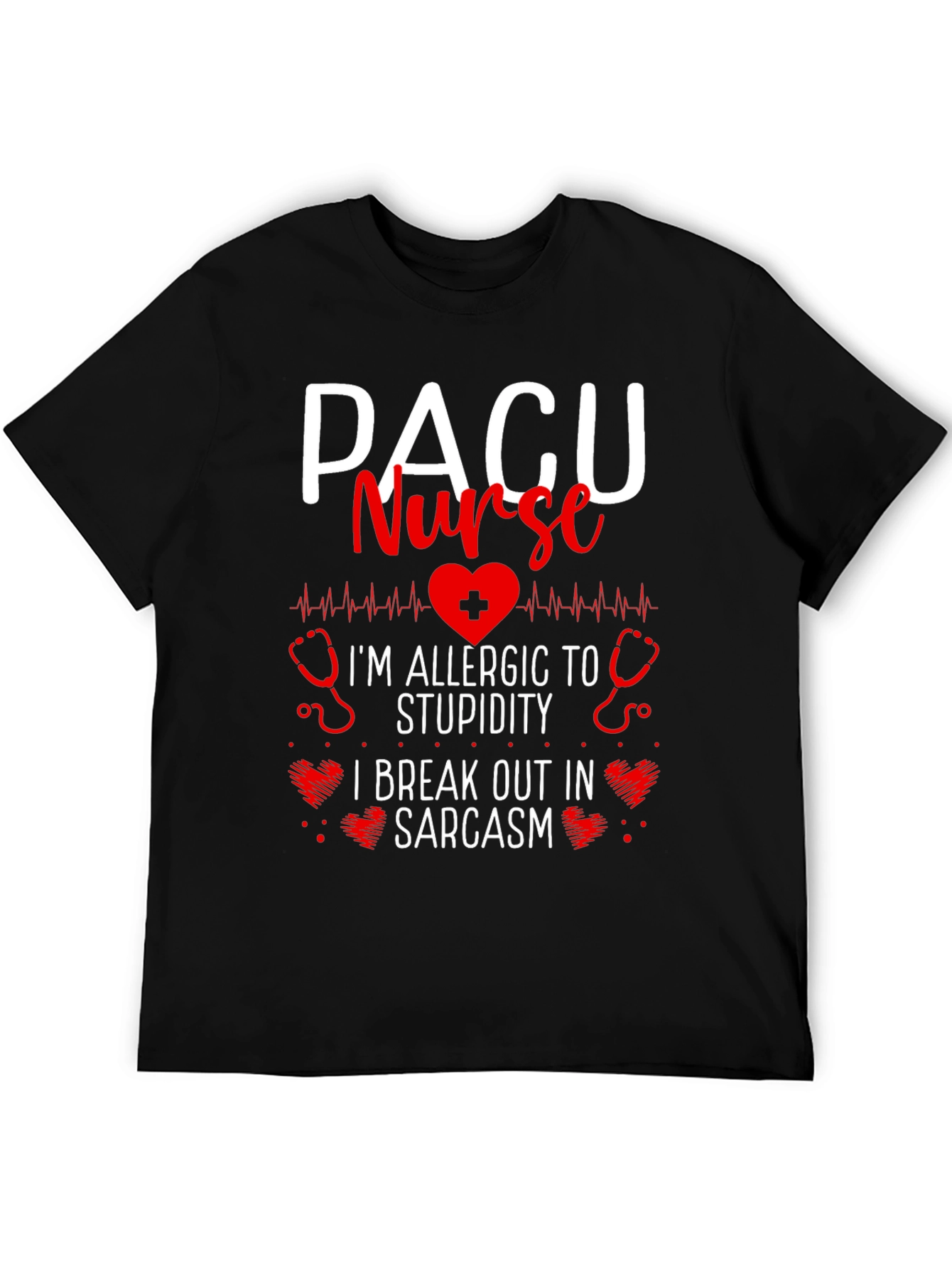 PACU Nurse Allergic to Stupidity Sarcasm T-Shirt