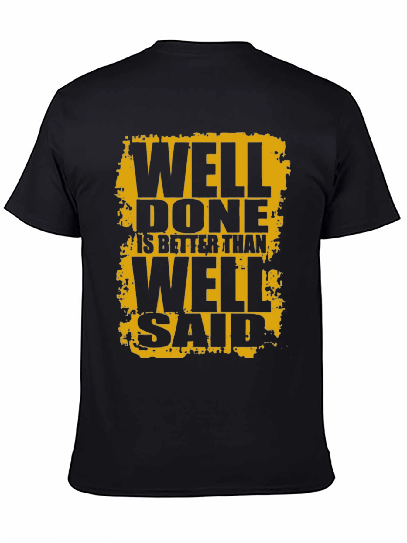 Well Done is Better Than Well Said Black T-Shirt