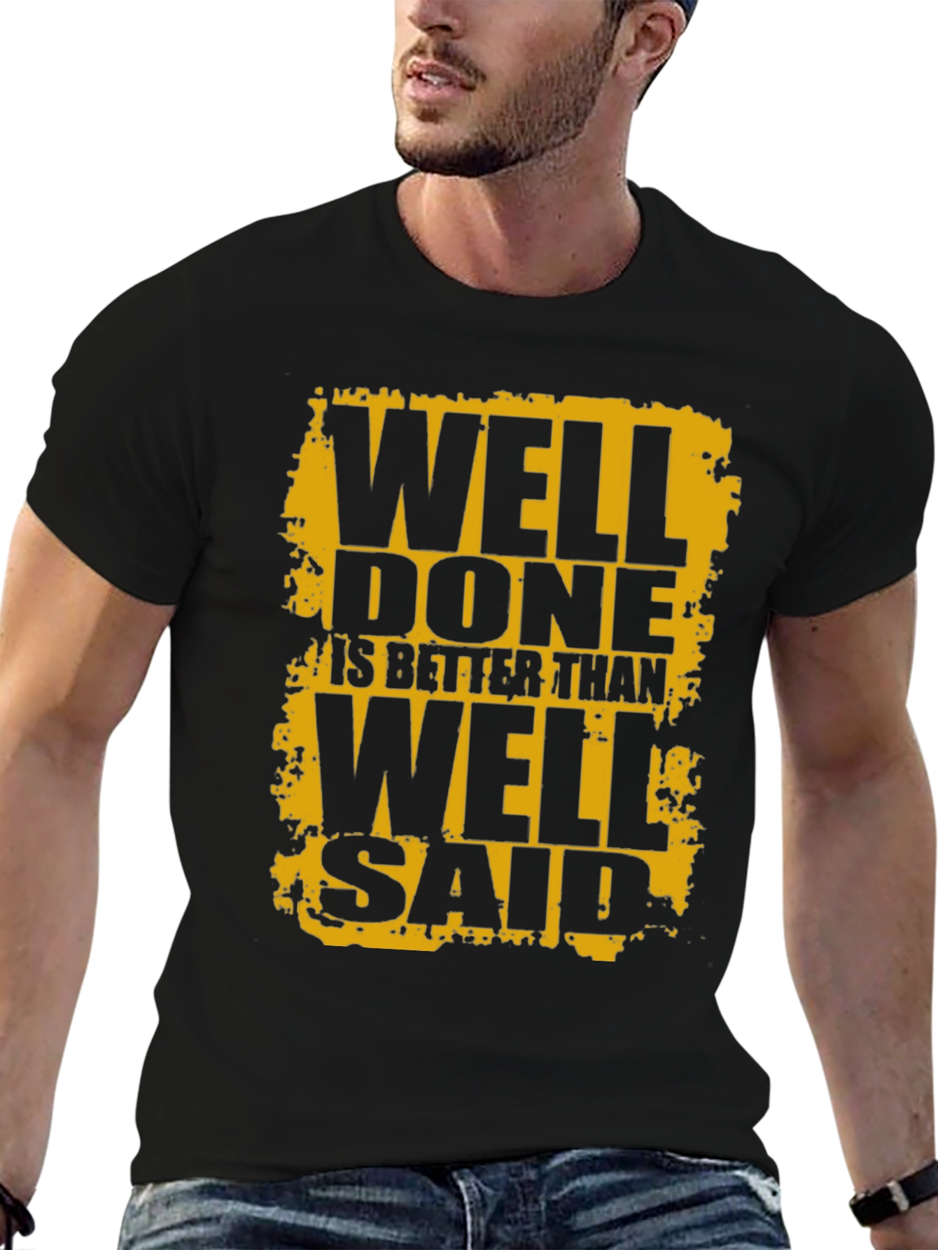 Well Done is Better Than Well Said Black T-Shirt