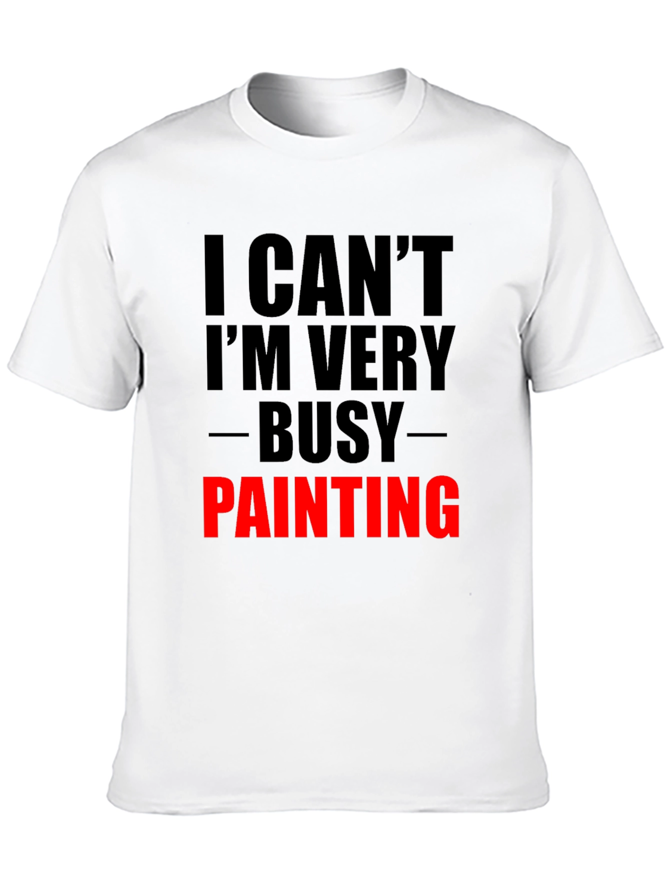 Busy Painting Graphic Tee - Artist Humor T-Shirt