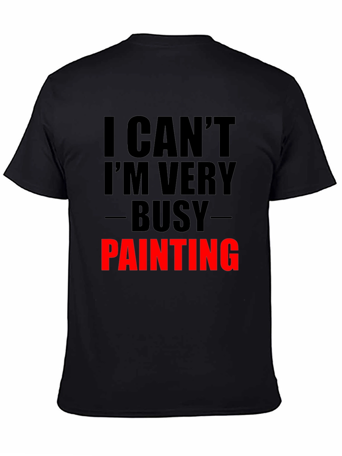 Busy Painting Graphic Tee - Artist Humor T-Shirt