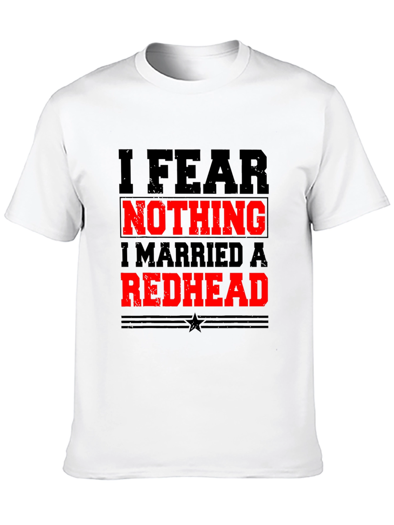 I Fear Nothing Redhead Husband Novelty T-Shirt