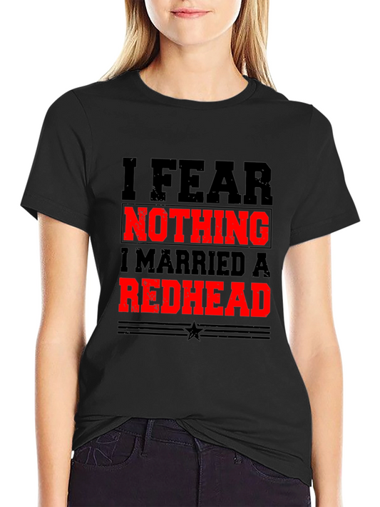 I Fear Nothing Redhead Husband Novelty T-Shirt