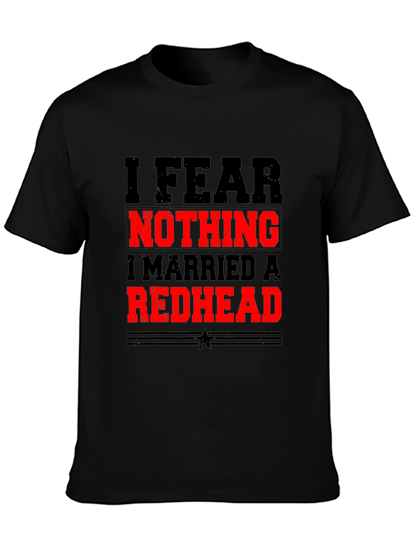 I Fear Nothing Redhead Husband Novelty T-Shirt