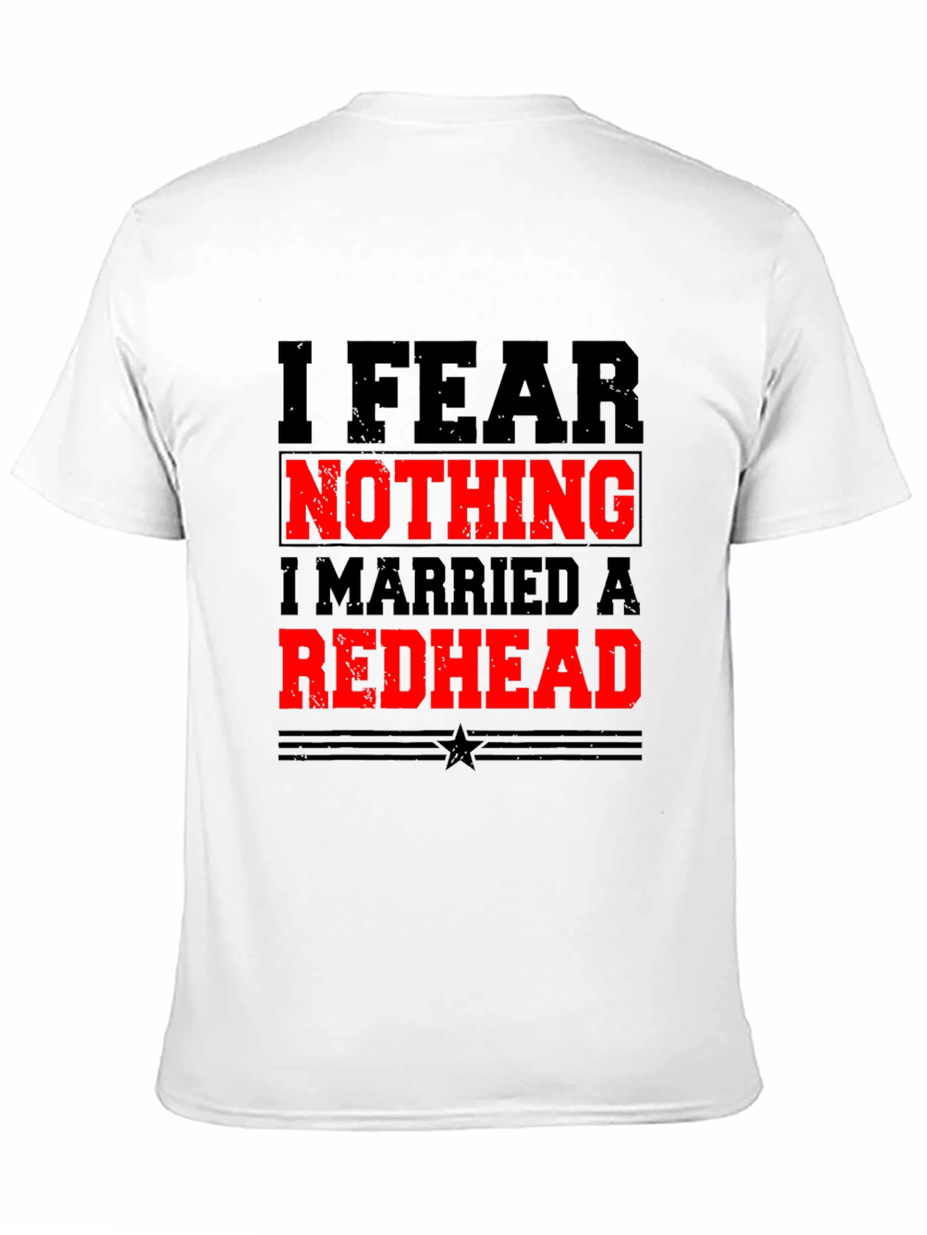 I Fear Nothing Redhead Husband Novelty T-Shirt