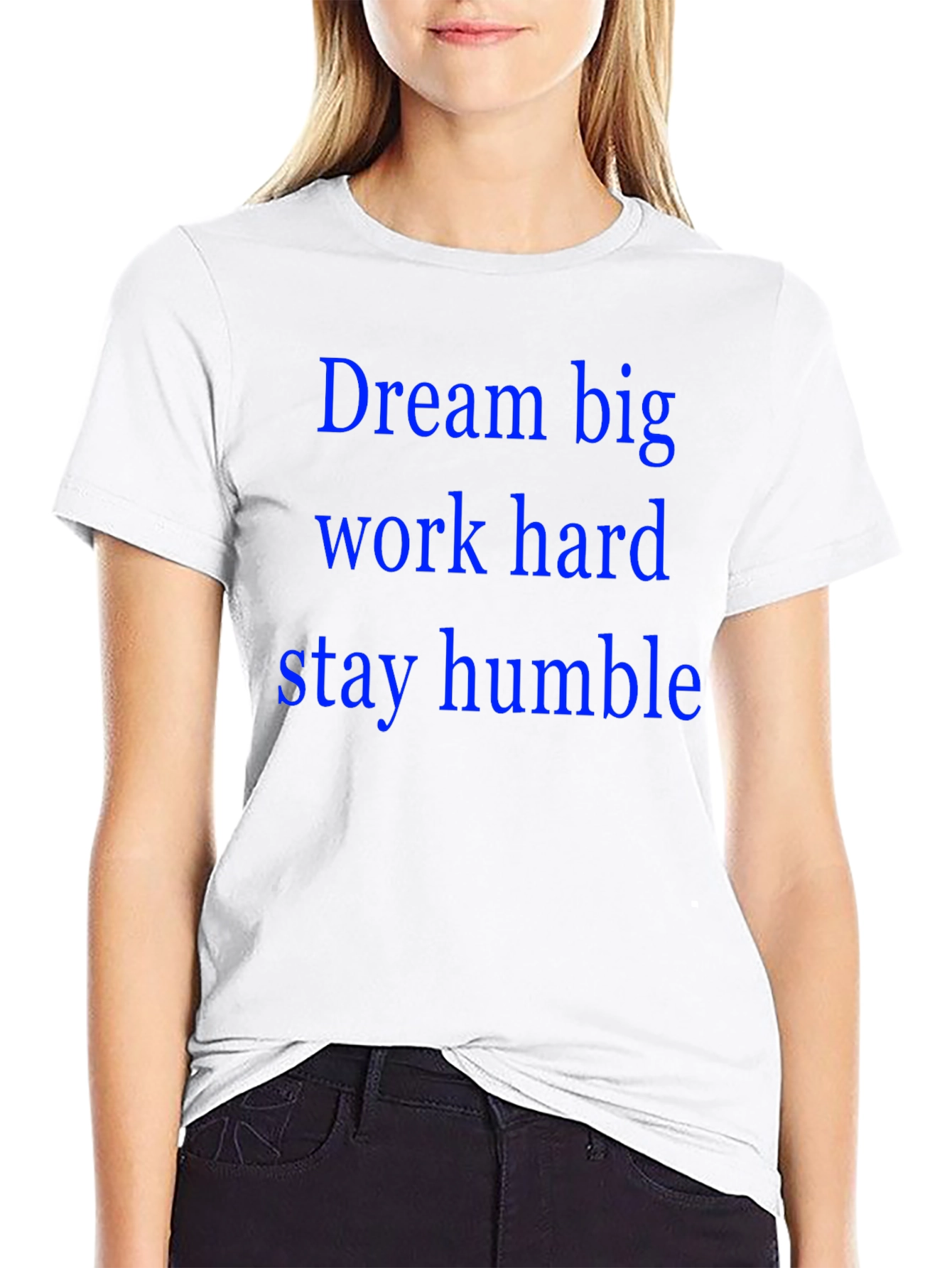 Dream Big T-Shirt: Work Hard Stay Humble