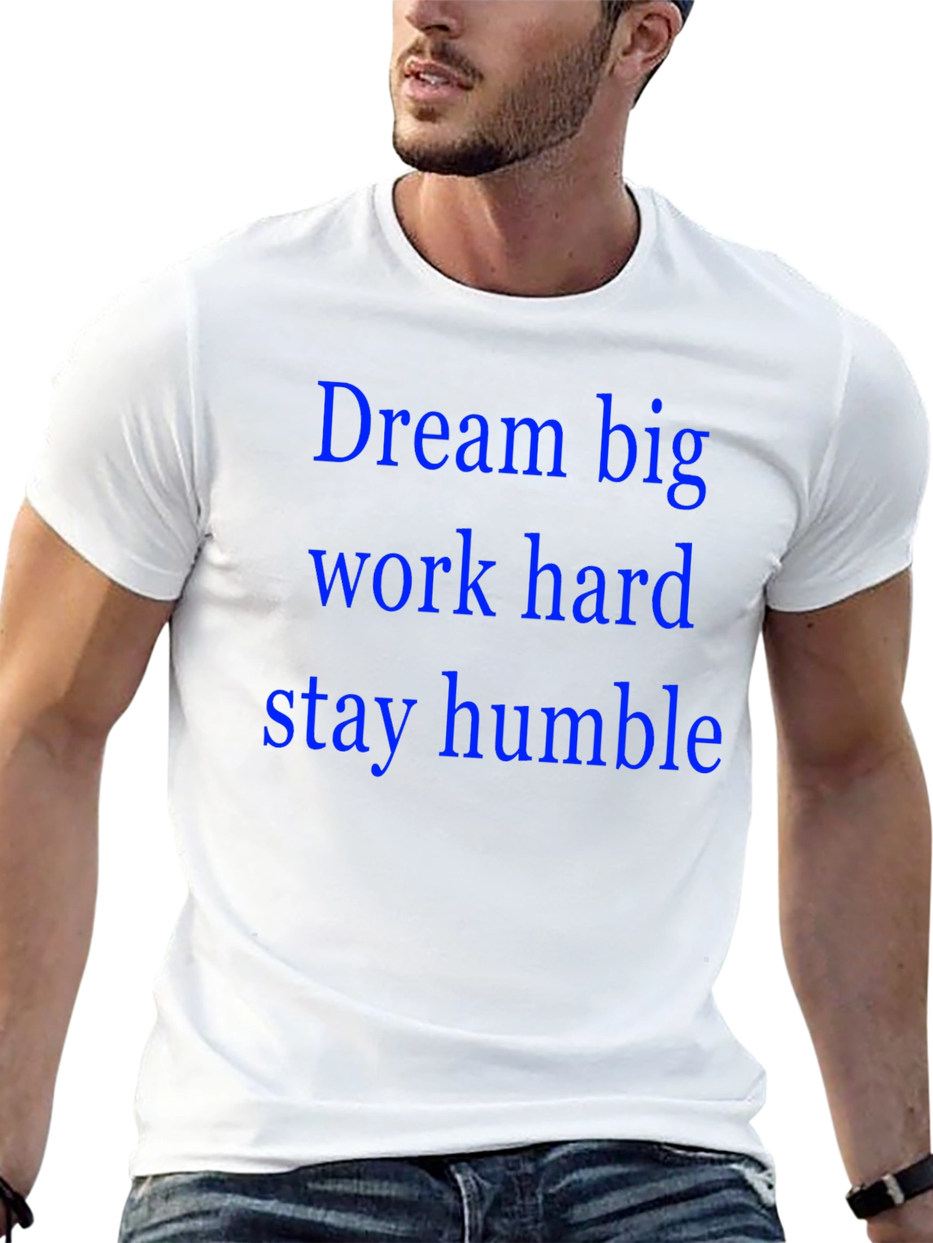 Dream Big T-Shirt: Work Hard Stay Humble