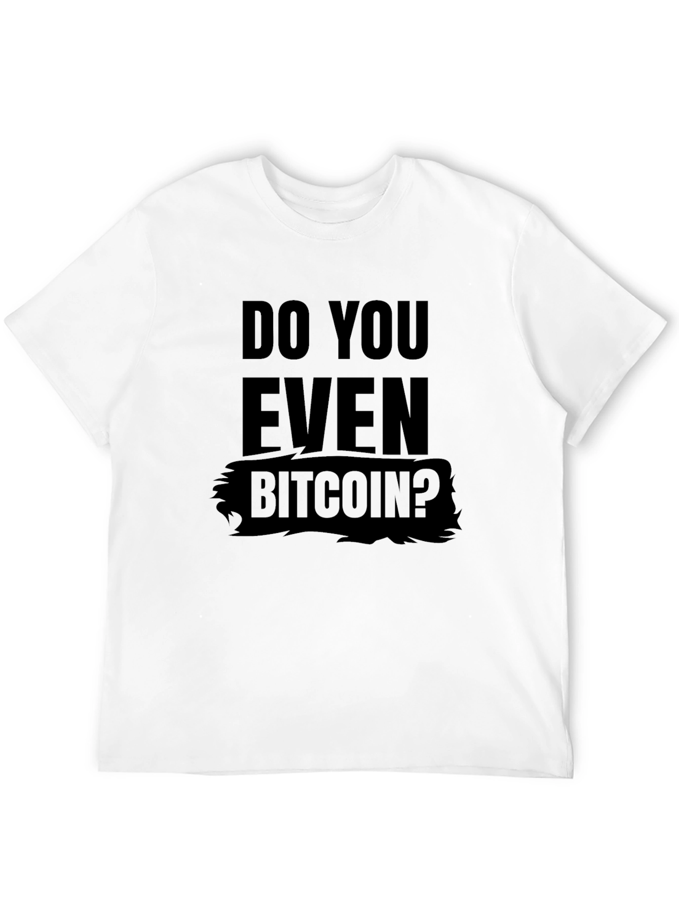 Do You Even Bitcoin? Graphic Tee - Crypto T-Shirt
