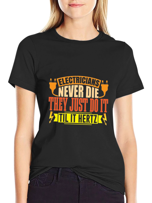 Electricians Never Die T-Shirt