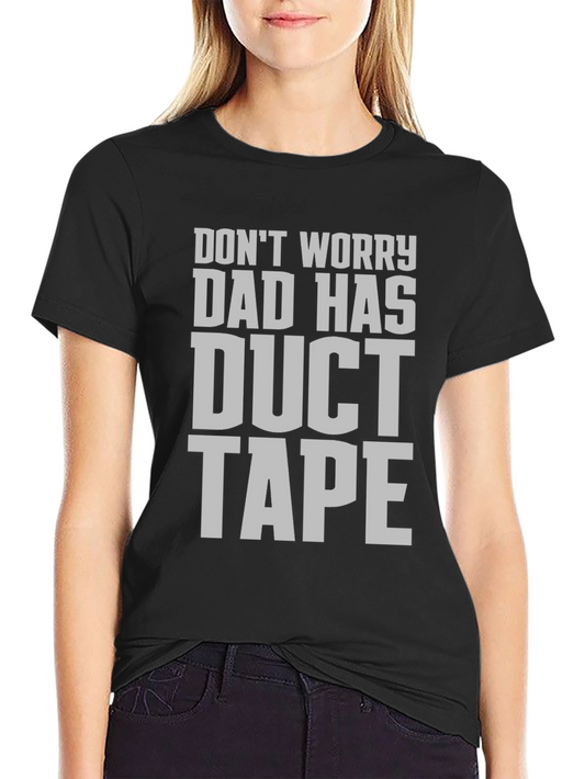 Dad Has Duct Tape T-Shirt - Funny Fathers Day Gift