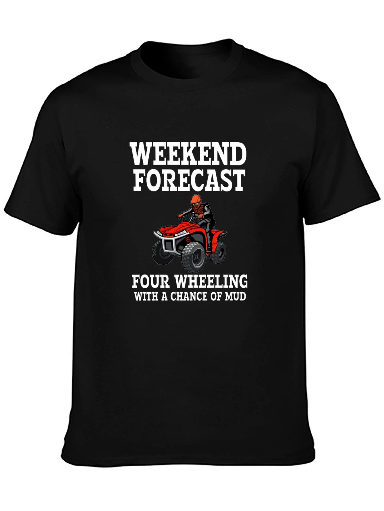 Weekend Forecast Four Wheeling T-Shirt