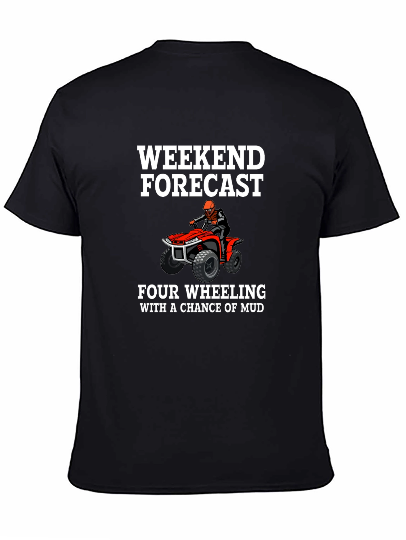 Weekend Forecast Four Wheeling T-Shirt