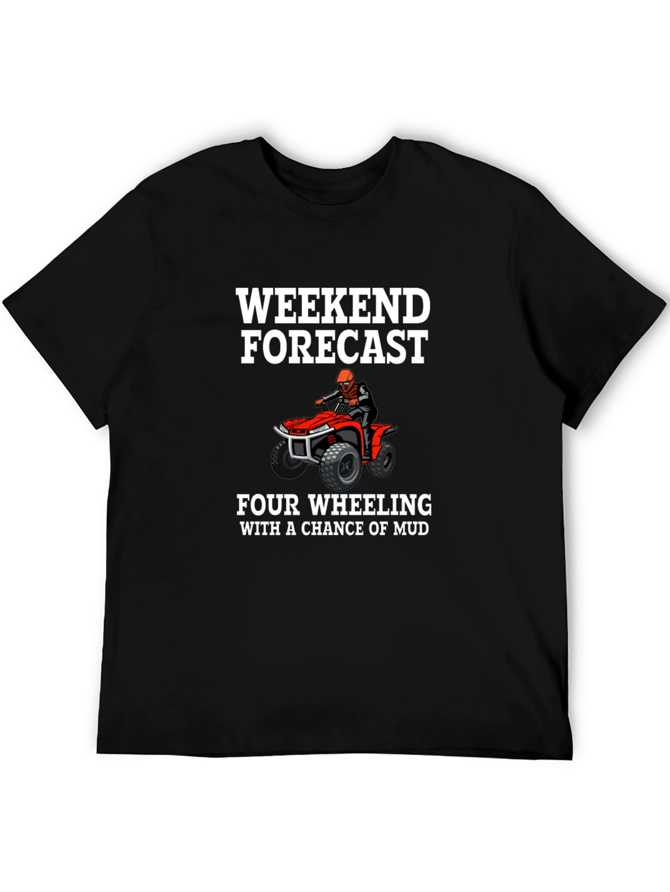 Weekend Forecast Four Wheeling T-Shirt