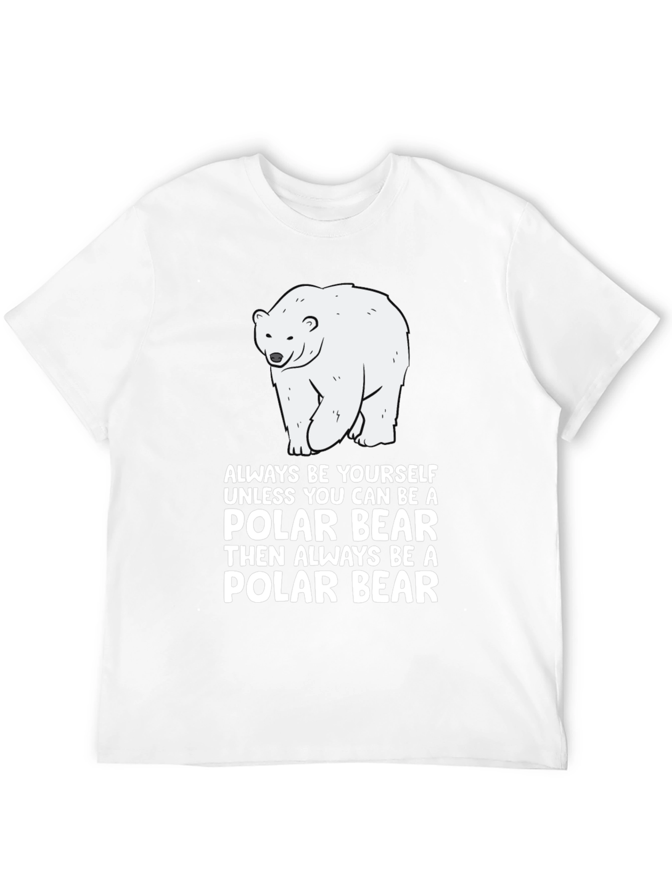 Polar Bear T-Shirt - Always Be Yourself