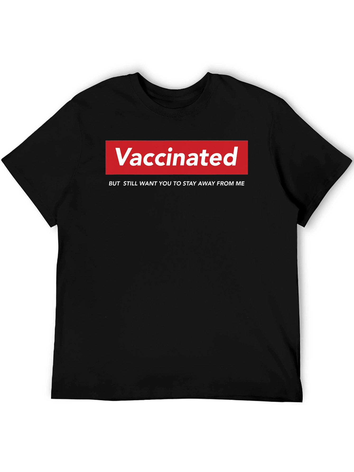 Vaccinated Slogan T-Shirt - Stay Away From Me!