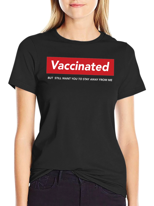 Vaccinated Slogan T-Shirt - Stay Away From Me!