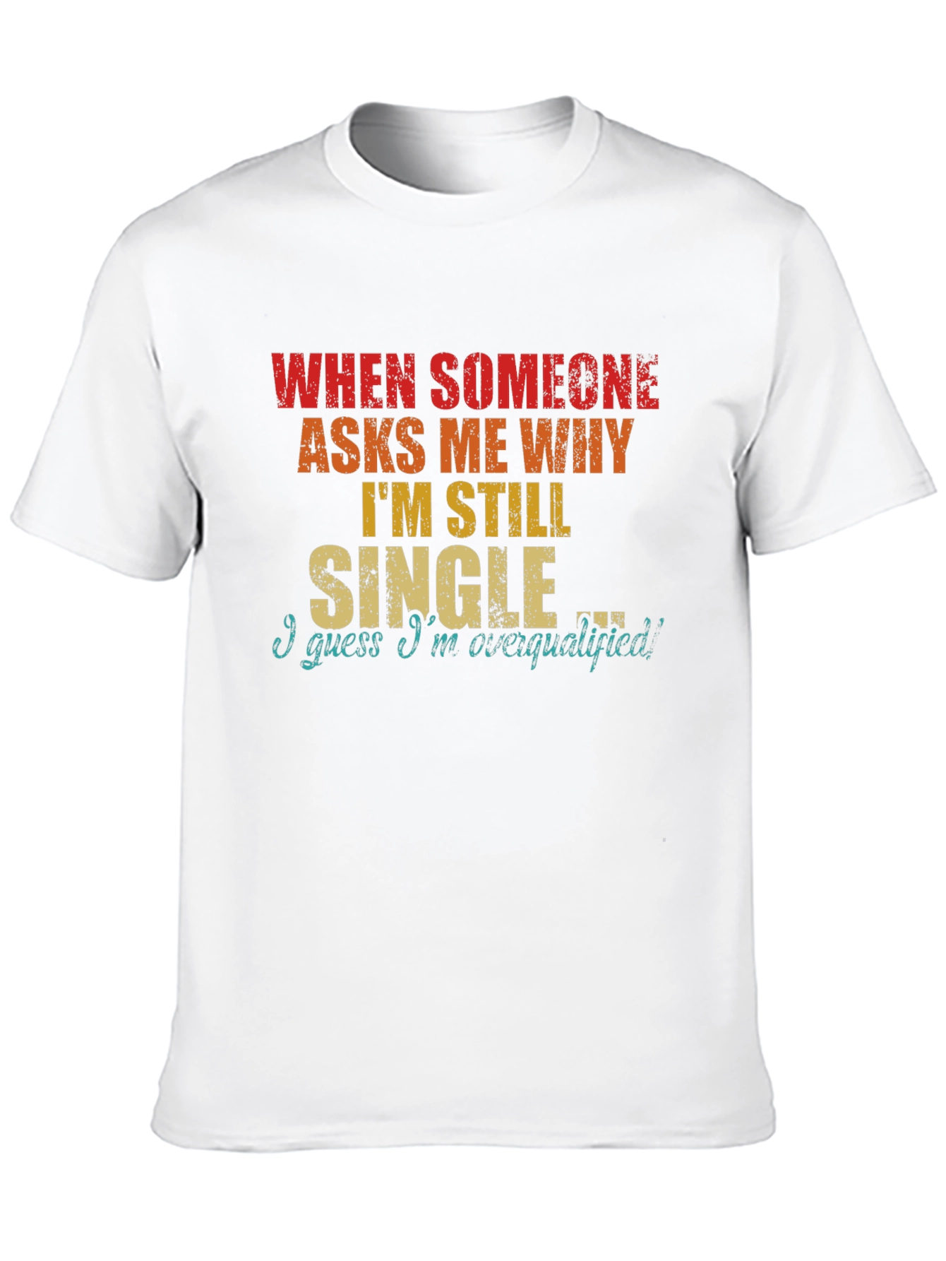 Funny Single Overqualified T-Shirt