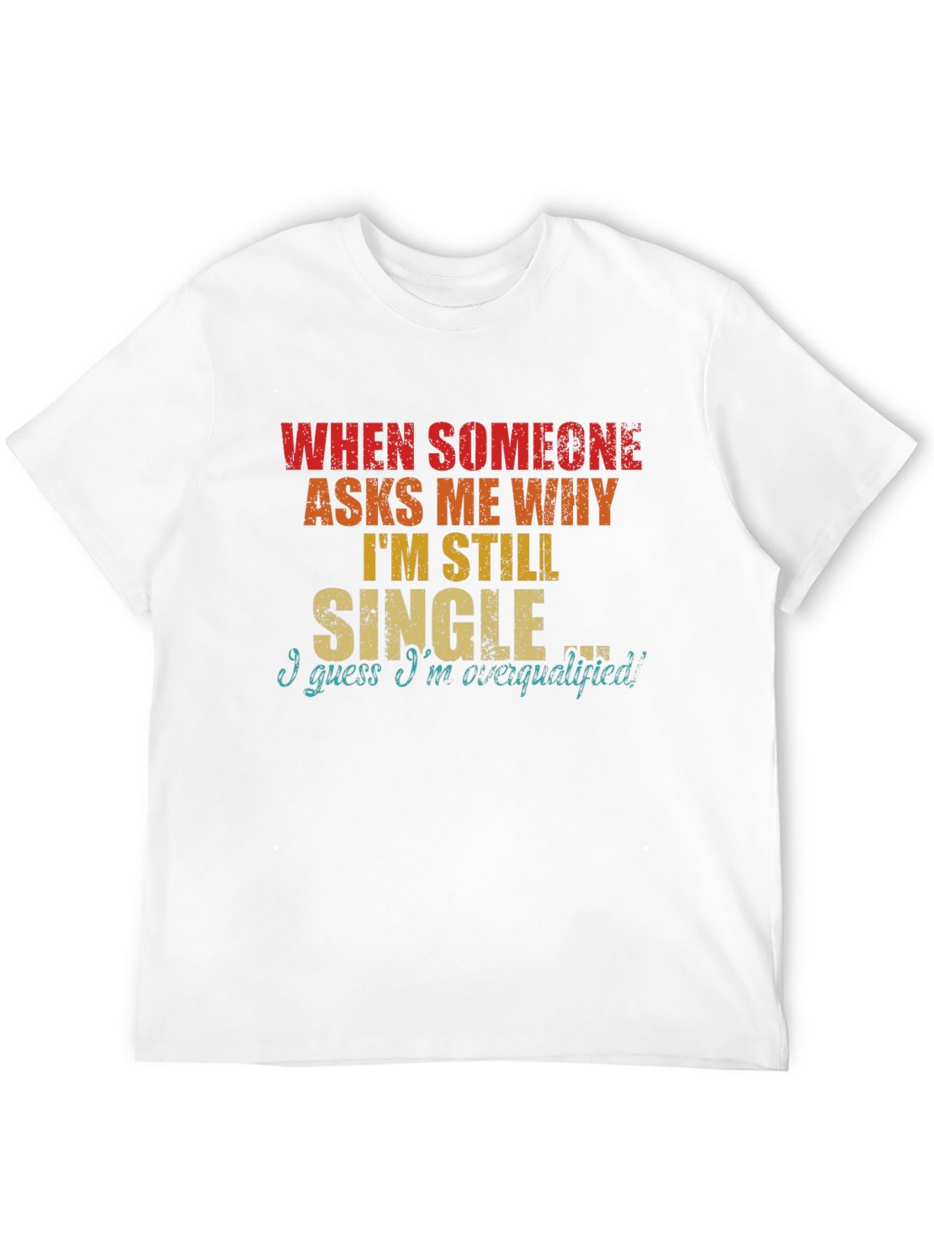 Funny Single Overqualified T-Shirt