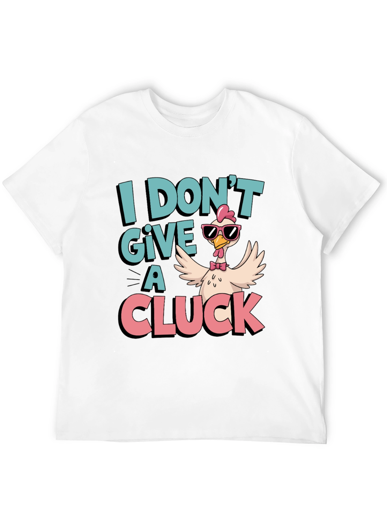I Dont Give a Cluck T-Shirt