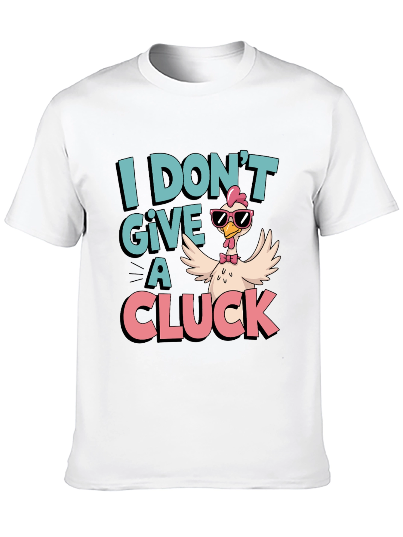 I Dont Give a Cluck T-Shirt