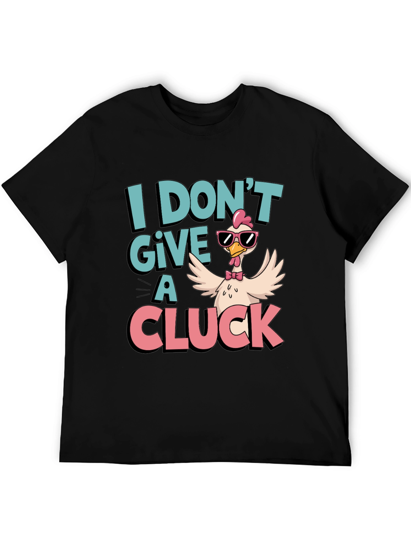 I Dont Give a Cluck T-Shirt