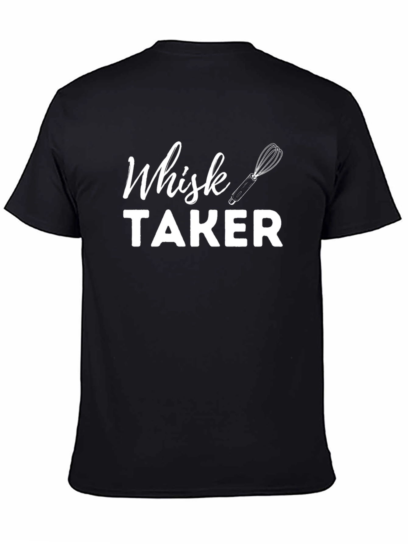 Whisk Taker Funny Baking T-Shirt for Chefs
