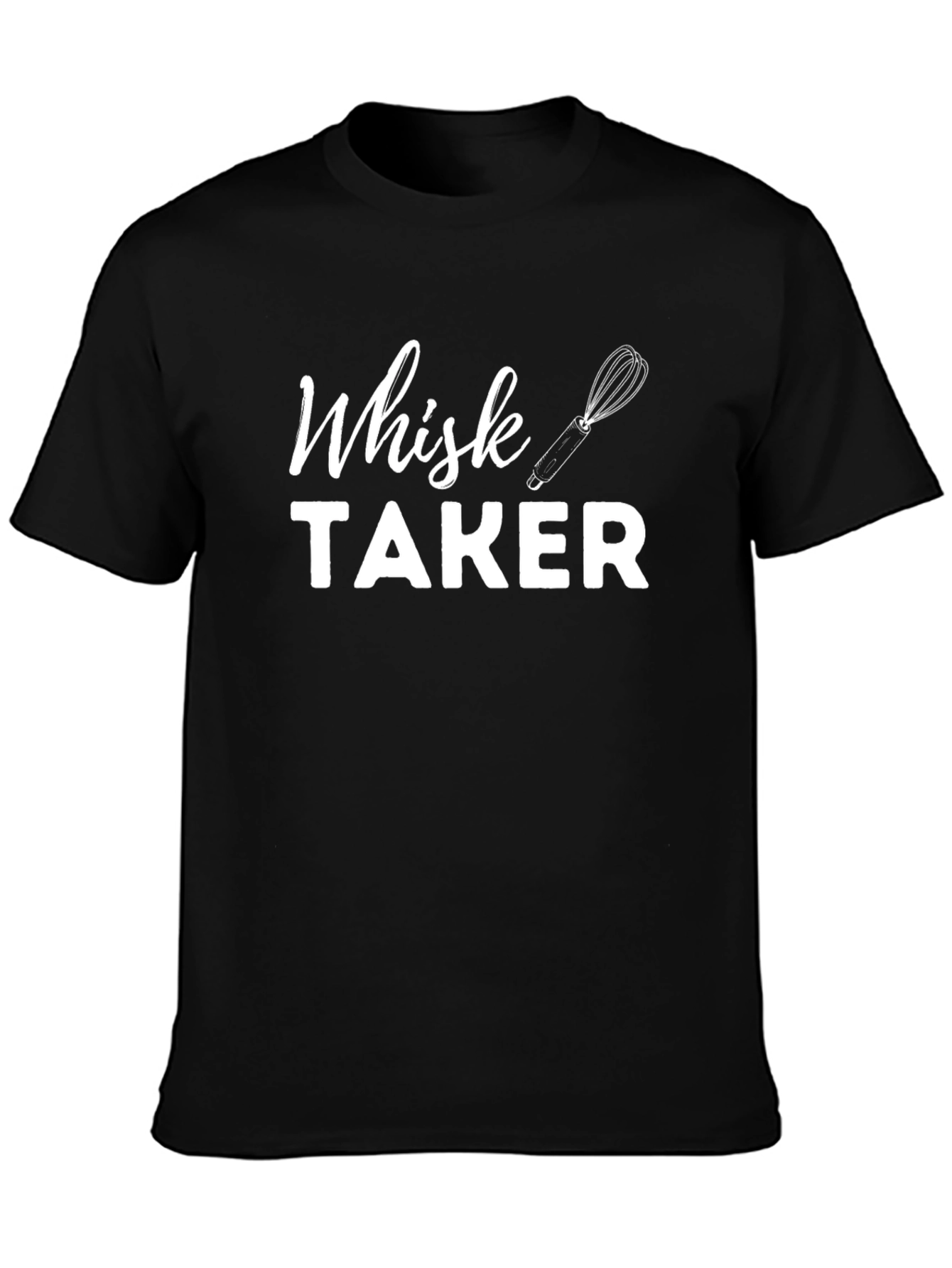 Whisk Taker Funny Baking T-Shirt for Chefs