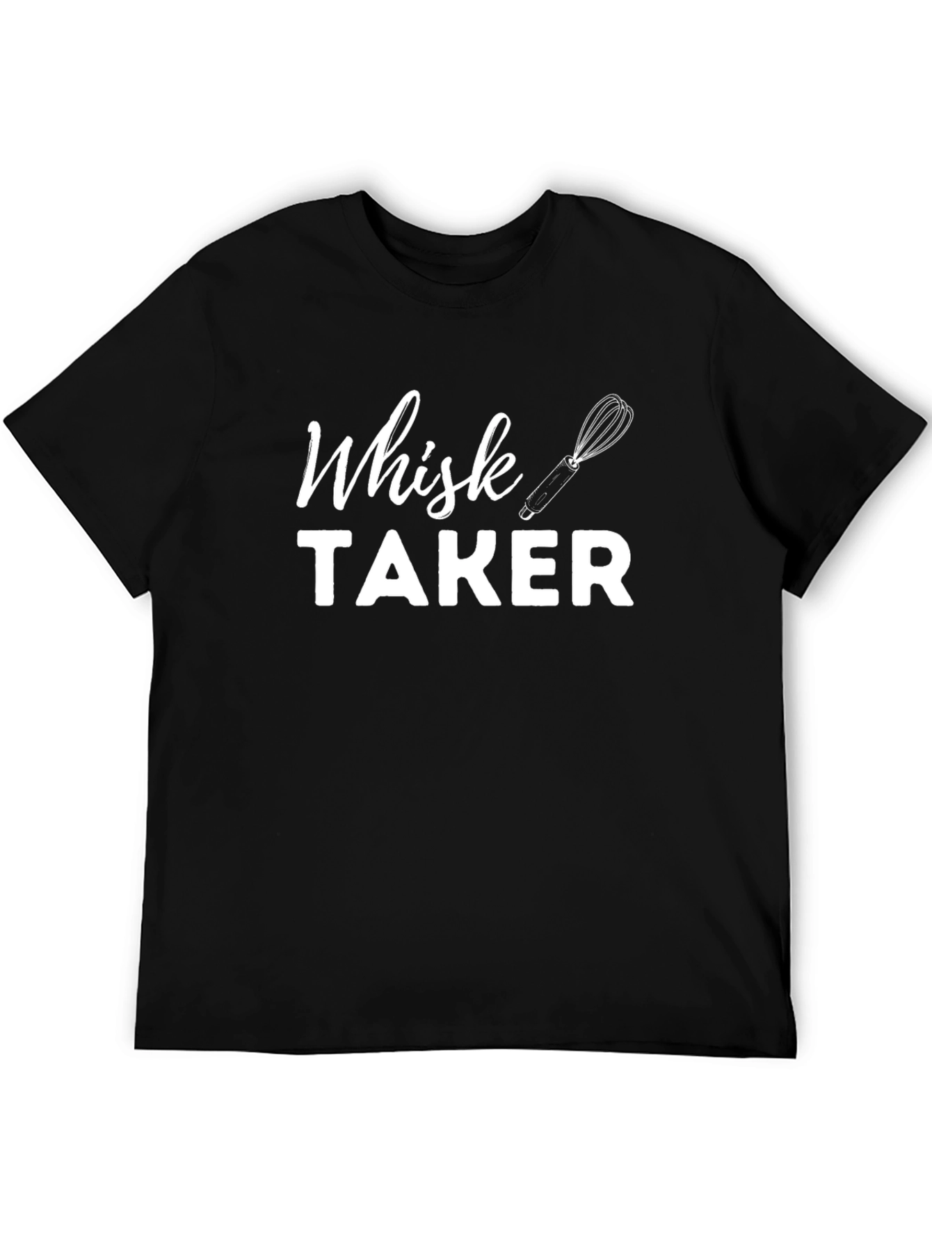 Whisk Taker Funny Baking T-Shirt for Chefs