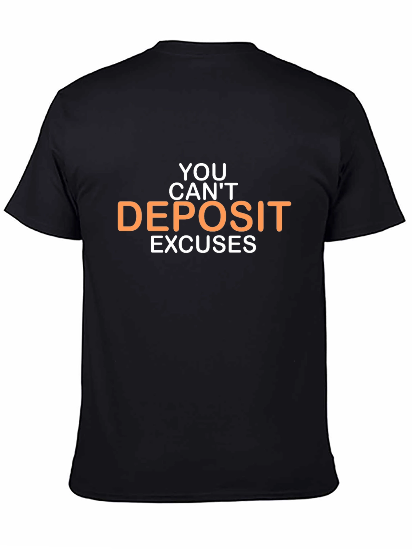 Motivational T-Shirt - You Cant Deposit Excuses