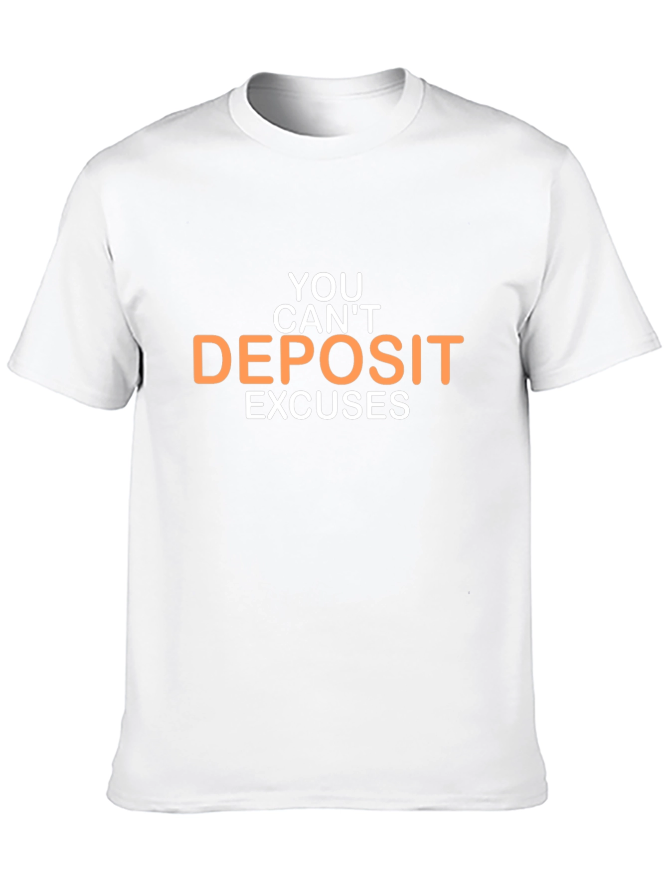 Motivational T-Shirt - You Cant Deposit Excuses