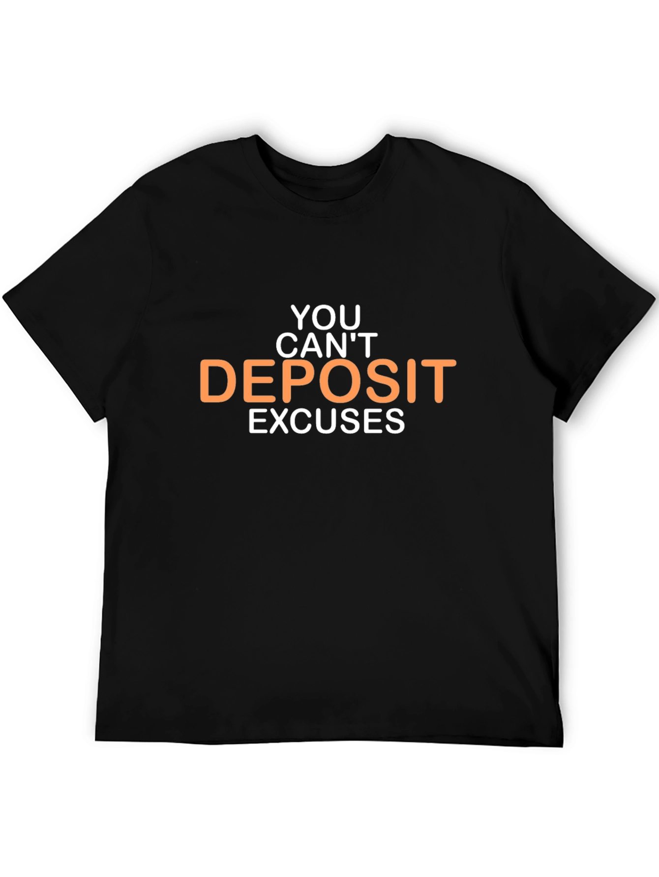 Motivational T-Shirt - You Cant Deposit Excuses