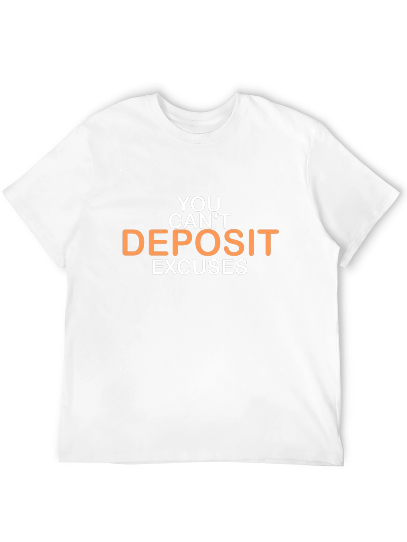Motivational T-Shirt - You Cant Deposit Excuses