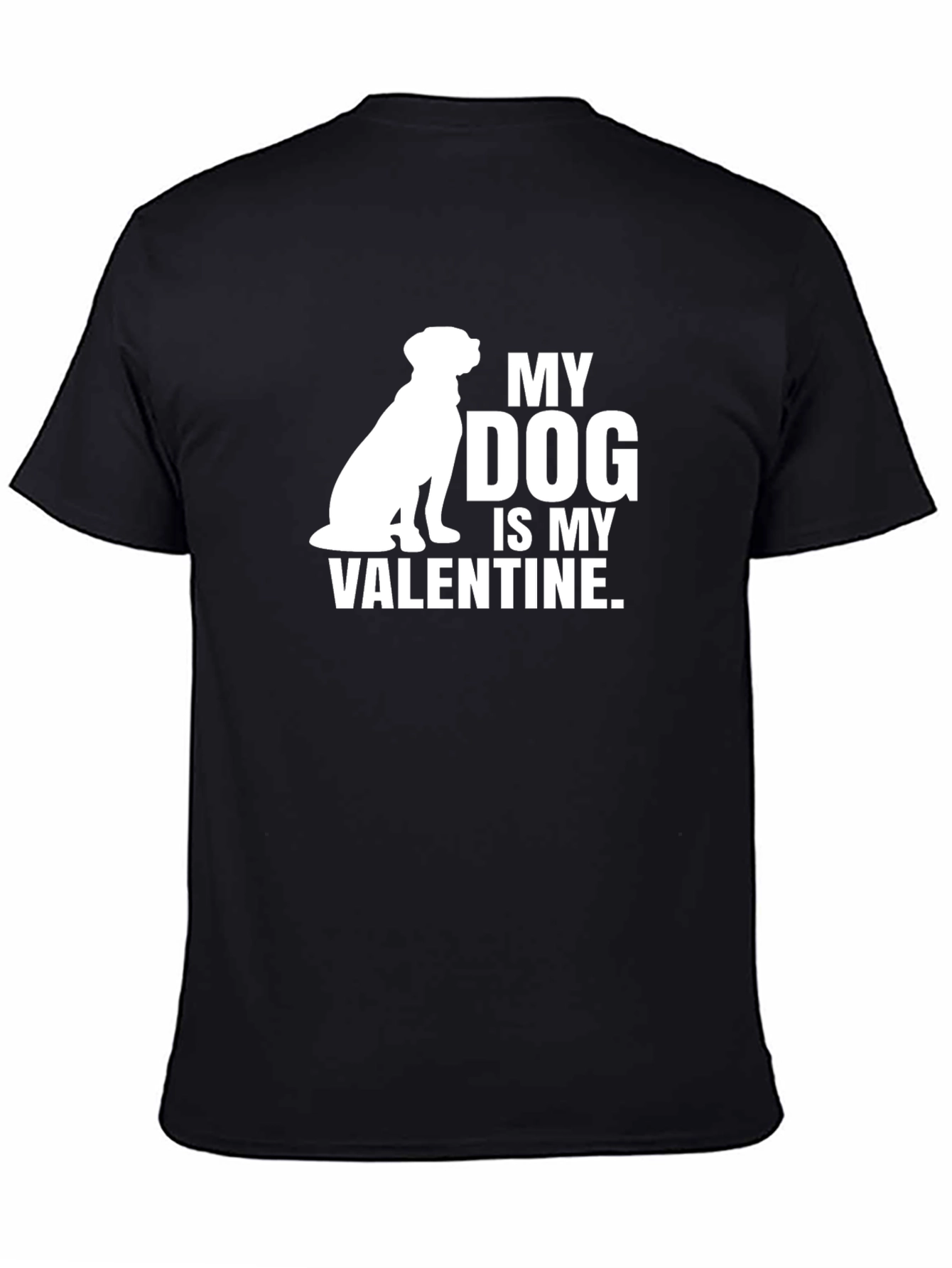 My Dog Is My Valentine T-Shirt - Black