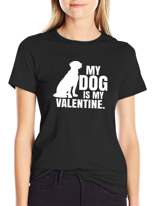 My Dog Is My Valentine T-Shirt - Black