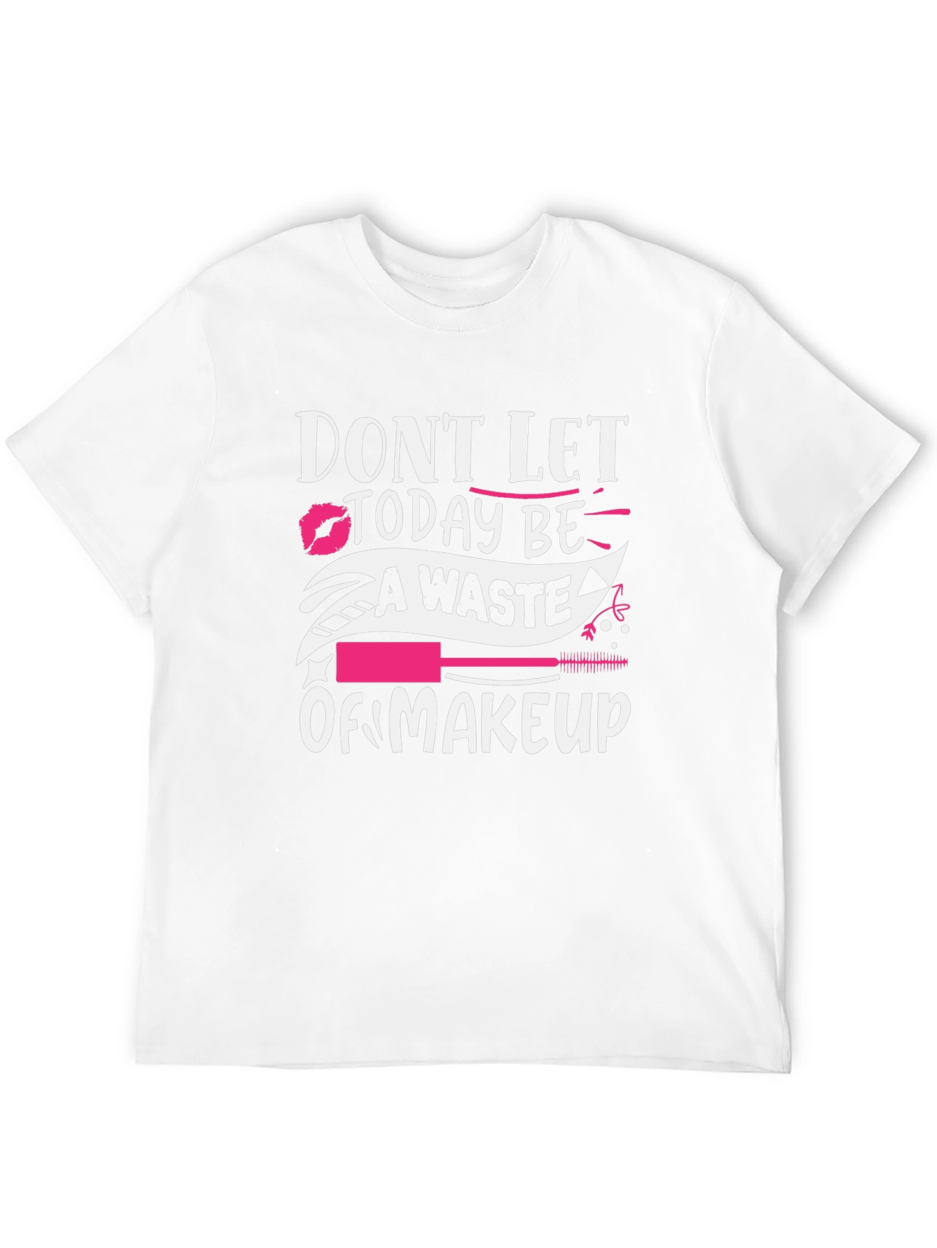 Makeup Lover Tee: Dont Let Today Be A Waste!