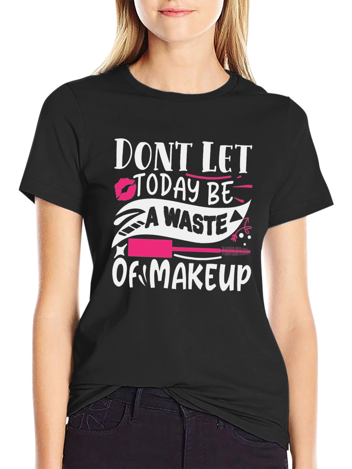 Makeup Lover Tee: Dont Let Today Be A Waste!