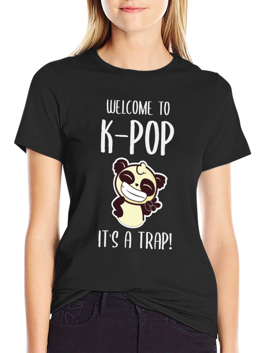 Welcome to K-Pop Its a Trap T-Shirt