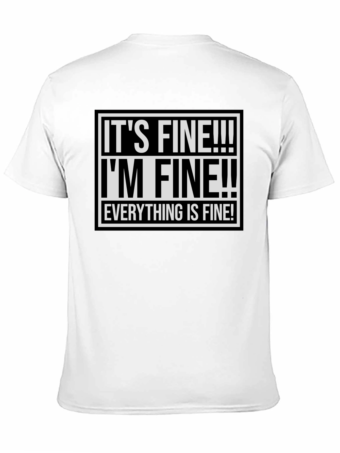 Its Fine! Graphic Tee - Funny Sarcastic Shirt