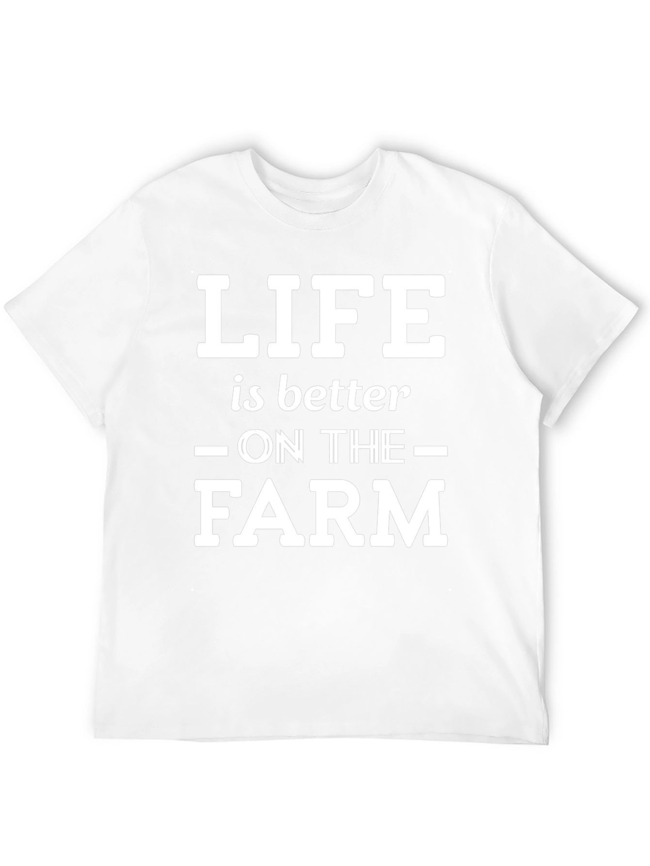 Life is Better on the Farm T-Shirt